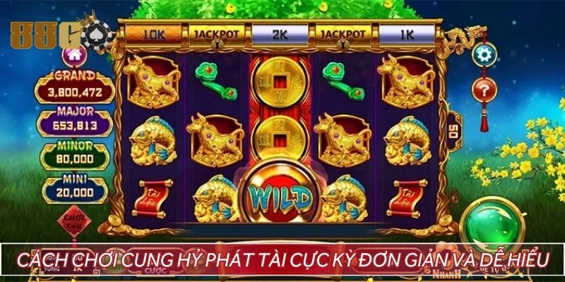 Cách chơi cung hỷ phát tài cực kỳ đơn giản và dễ hiểu