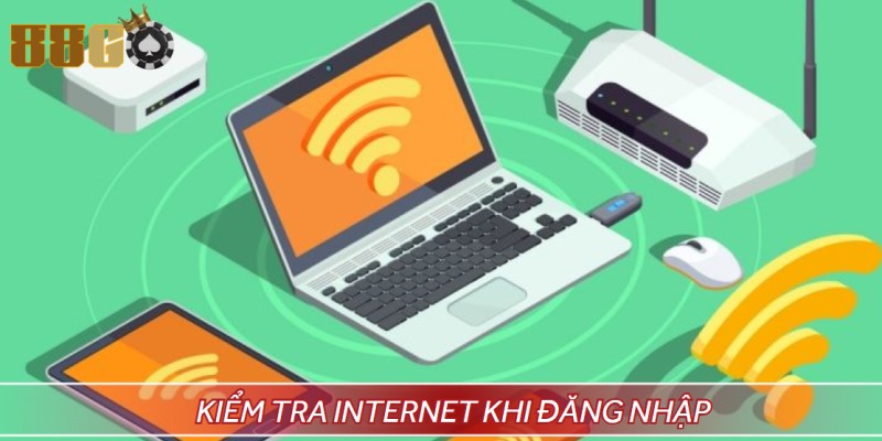 Hãy kết nối Internet ổn định khi login vào hệ thống nhà cái