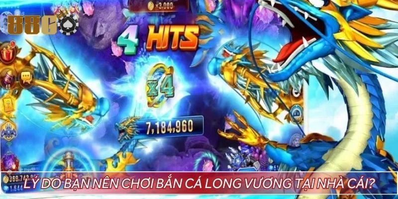 Lý do bạn nên chơi bắn cá long vương tại nhà cái
