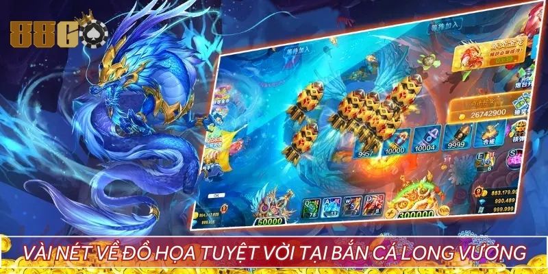 Vài nét về đồ họa tuyệt vời tại bắn cá Long Vương