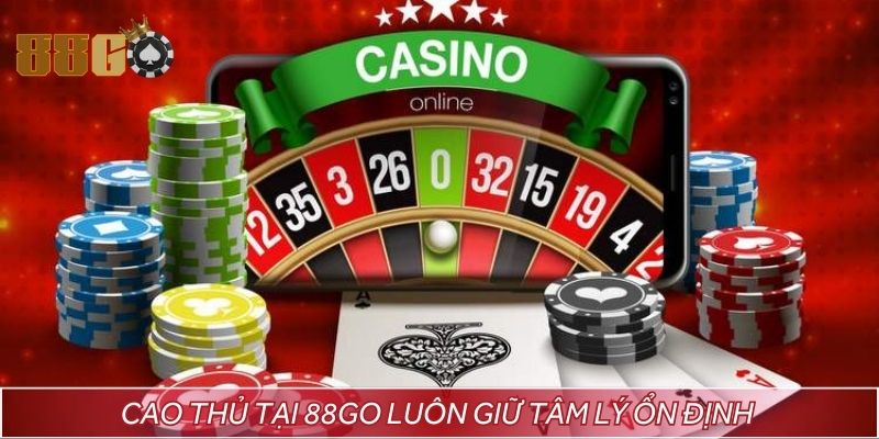 Cao thủ tại 88GO luôn giữ tâm lý ổn định để đưa ra quyết định sáng suốt