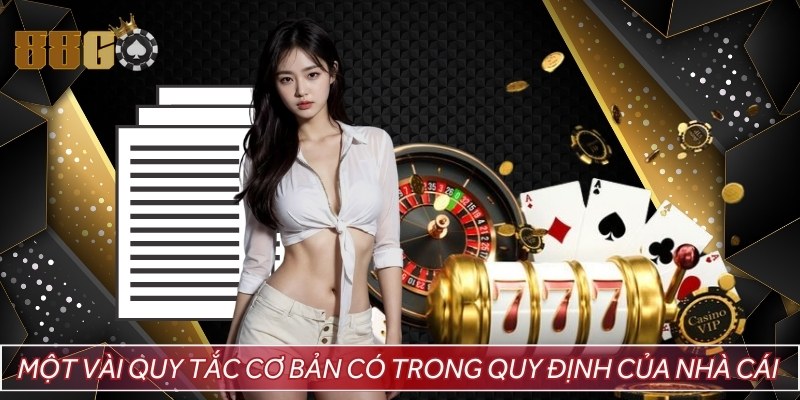 Một vài quy tắc cơ bản có trong quy định của nhà cái 