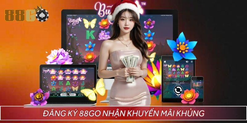 Đăng ký thành công tại 88GO nhận khuyến mãi khủng