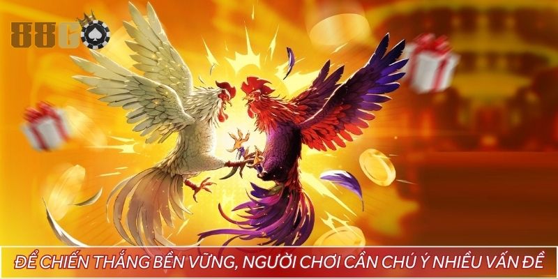 Để chiến thắng bền vững, người chơi cần chú ý nhiều vấn đề