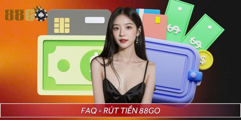 Câu hỏi thường gặp khi rút tiền tại 88GO - FAQ