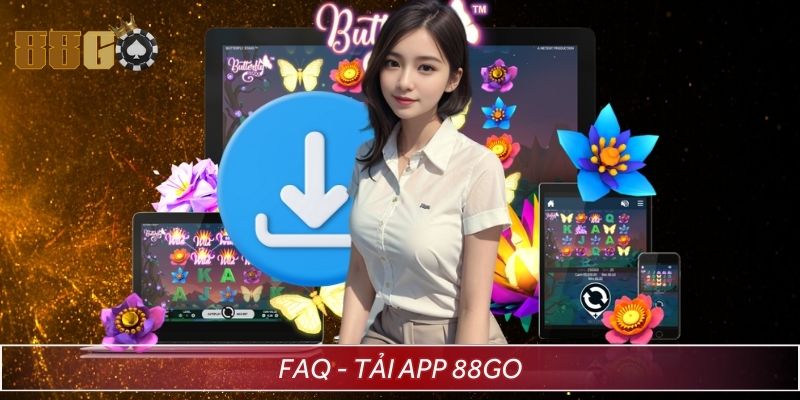 FAQ - Thắc mắc thường gặp tải 88GO ứng dụng