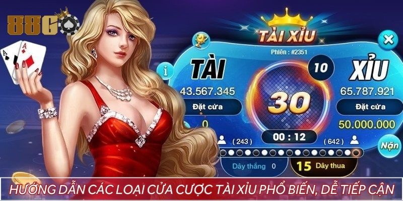 Hướng dẫn các loại cửa cược tài xỉu phổ biến, dễ tiếp cận