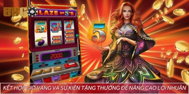 Kết hợp giờ vàng và sự kiện tặng thưởng để nâng cao lợi nhuận