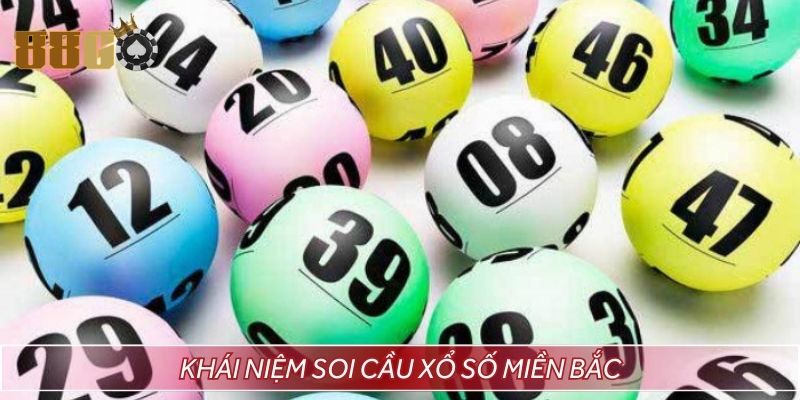 Soi cầu xổ số miền Bắc là gì khái niệm tổng quan