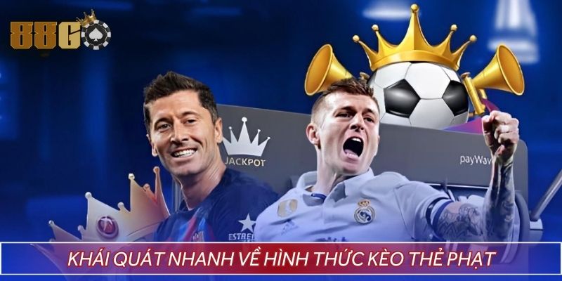 Khái quát nhanh về hình thức kèo thẻ phạt