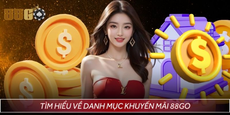 Hiểu rõ danh mục khuyến mãi 88GO trên nền tảng
