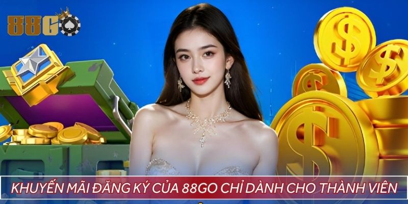 Khuyến mãi đăng ký của 88GO chỉ dành cho thành viên