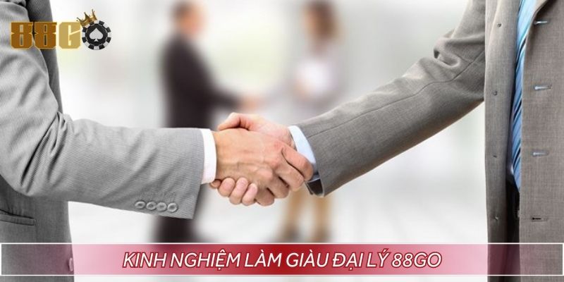 Kinh nghiệm tối ưu lợi nhuận khi là đại lý 88GO