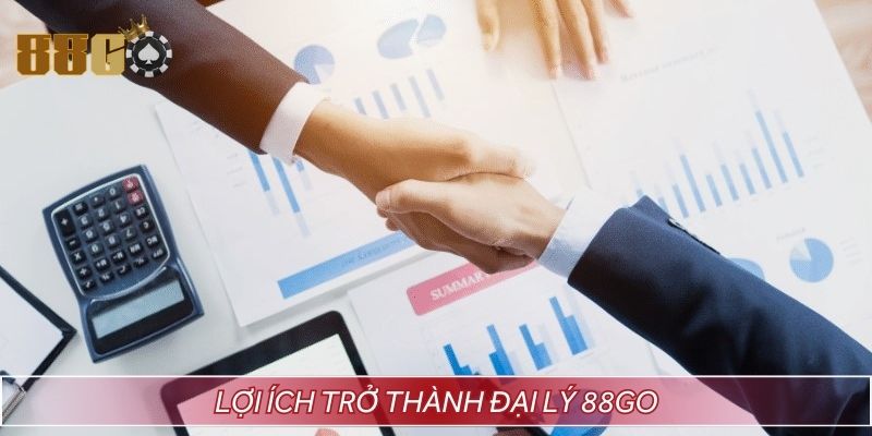 Trở thành đại lý nhà cái 88GO bạn nhận về nhiều lợi ích
