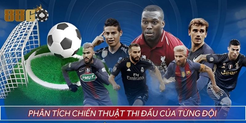 Kèo thẻ phạt - Phân tích chiến thuật thi đấu của từng đội 