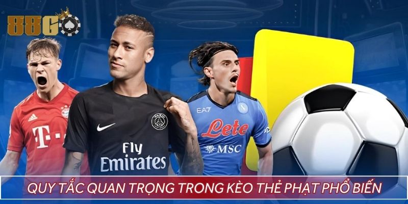 Những quy tắc quan trọng trong kèo thẻ phạt phổ biến