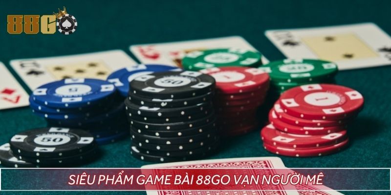 Sản phẩm game bài 88GO bạn không thể bỏ lỡ