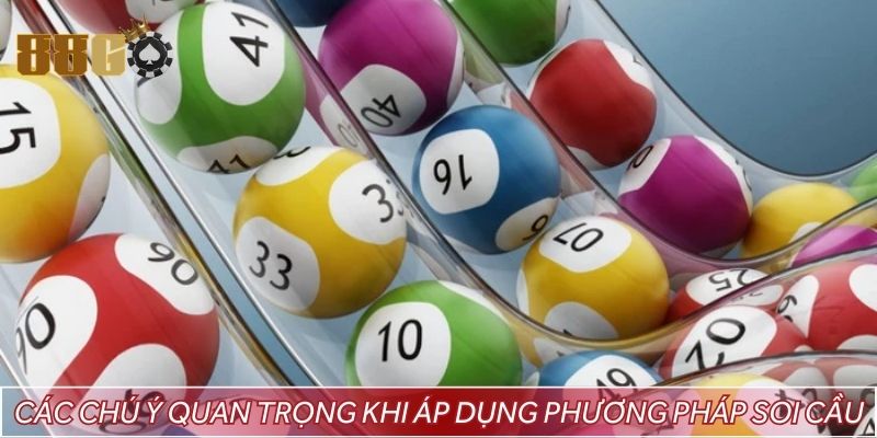 Các chú ý quan trọng khi áp dụng phương pháp soi cầu