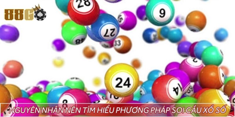 Nguyên nhân nên tìm hiểu phương pháp soi cầu xổ số