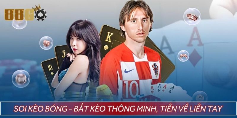 Soi kèo bóng - Bắt kèo thông minh, tiền về liền tay 