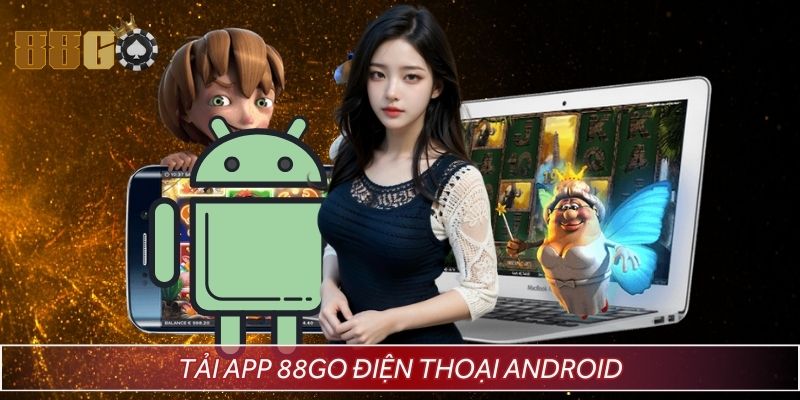 Tải GO88 ứng dụng với điện thoại hệ điều hành Android