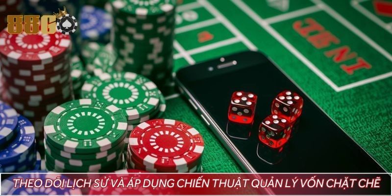 Theo dõi lịch sử và áp dụng chiến thuật quản lý vốn chặt chẽ