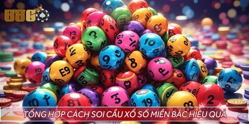 Tổng hợp một số cách soi cầu xổ số miền Bắc hiệu quả